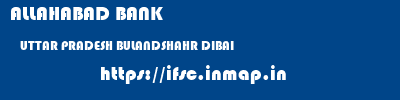 ALLAHABAD BANK  UTTAR PRADESH BULANDSHAHR DIBAI   ifsc code